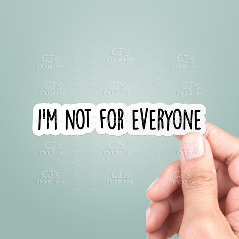 I'm Not For Everyone Funny Sticker Vinyl Decal