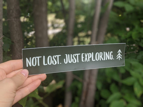Not Lost, Just Exploring Bumper Sticker