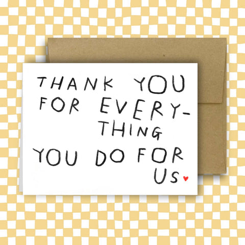 THANK YOU FOR EVERYTHING YOU DO FOR US Greeting Card