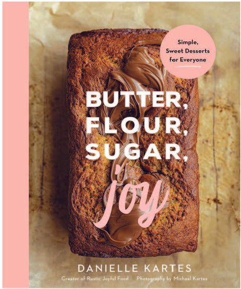 Butter, Flour. Sugar, Joy - Danielle Kartes