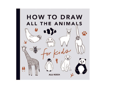 How To Draw All The Animals by Alli Koch