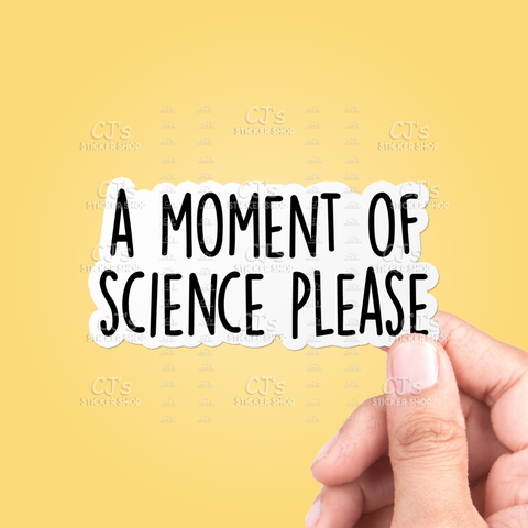 A Moment Of Science Sticker Vinyl Decal
