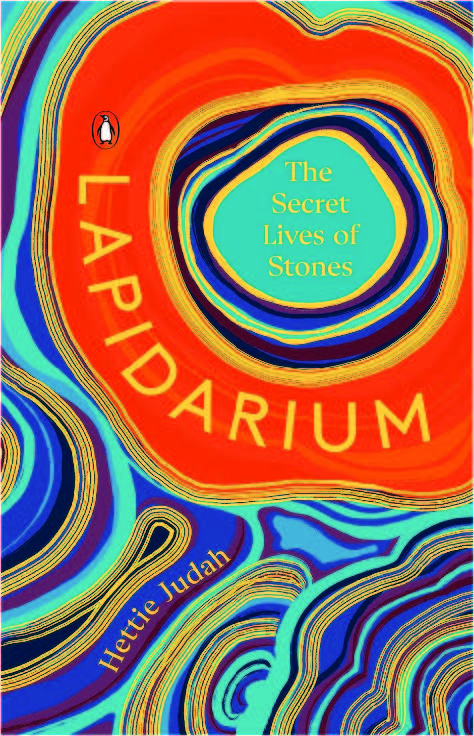 Lapidarium - The Secret Life of Stones by Hettie Judah
