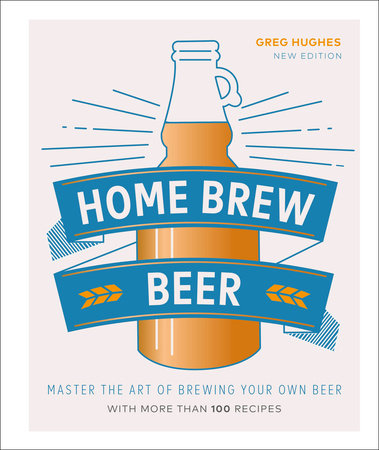 Home Brew Beer : Master the Art of Brewing Your Own Beer