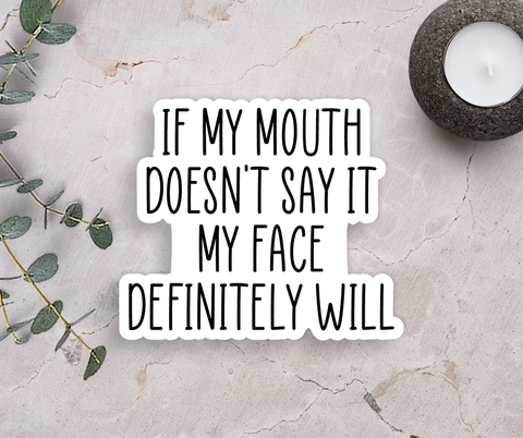 If My Mouth Doesn't Say It Vinyl Sticker