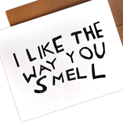 THE WAY YOU SMELL Greeting Card