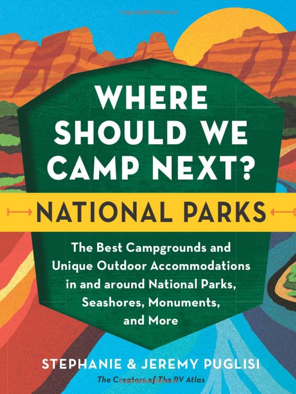 Where Should We Camp Next? National Parks By Stephanie & Jeremy Puglisi