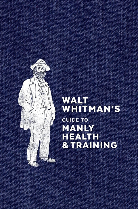 Walt Whitman's Guide to Manly Health and Training cover image