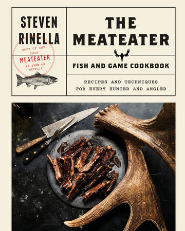 The Meateater Fish & Game Cookbook