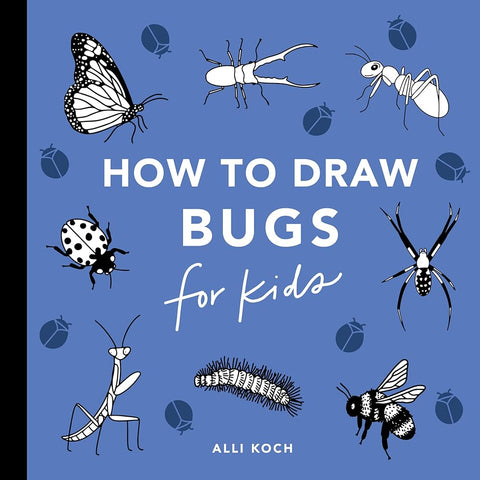 Bugs: How to Draw Books for Kids with Butterflies, Ladybugs, Spiders, and More: Learn to Draw a Butterfly Books for Kids: 12 cover image