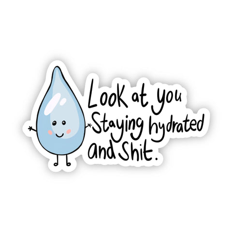 "Look At You Staying Hydrated And Sh**" Water Bottle Sticker