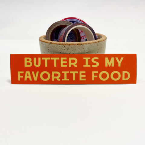 "BUTTER IS MY FAVORITE FOOD" Mini Bumper Sticker