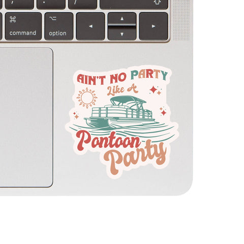Ain't no Party Like A Pontoon Party High Quality Vinyl Sticker