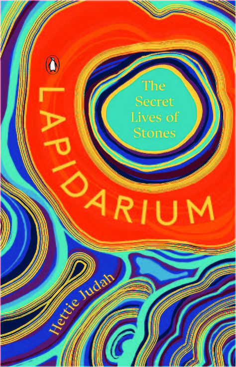 Lapidarium - The Secret Life of Stones by Hettie Judah