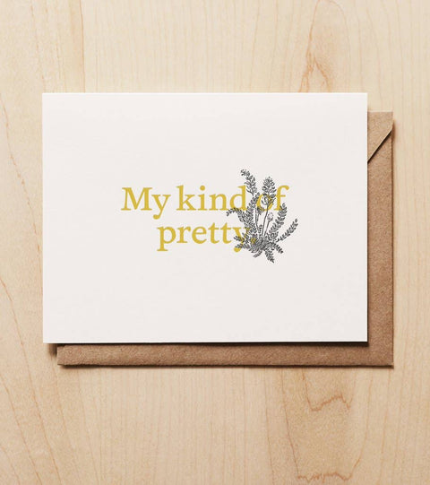 My Kind of Pretty (Love + Friendship card)