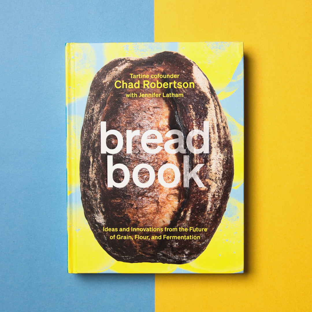 Bread Book Ideas and Innovations from the Future of Grain, Flour, and Fermentation [A Cookbook]